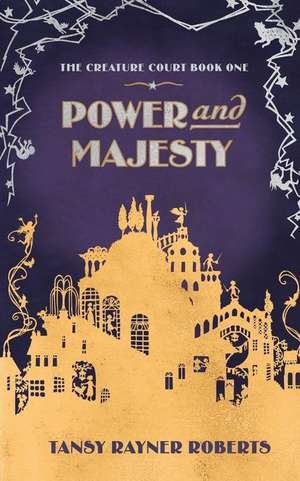 Power and Majesty de Tansy Rayner Roberts