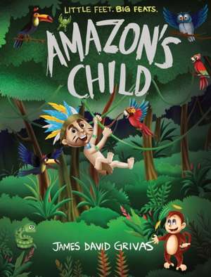 Amazon's Child de James David Grivas