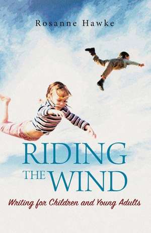 Riding the Wind de Rosanne Hawke