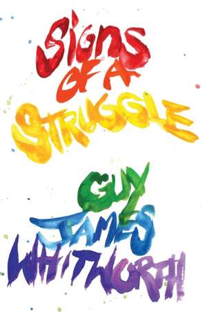 Signs of a Struggle de Guy James Whitworth