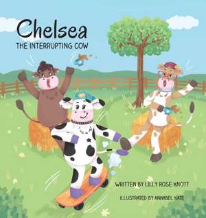 Chelsea the Interrupting Cow de Lilly Rose Knott