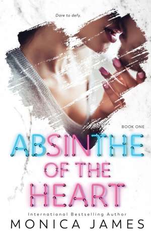 Absinthe of the Heart de Monica James