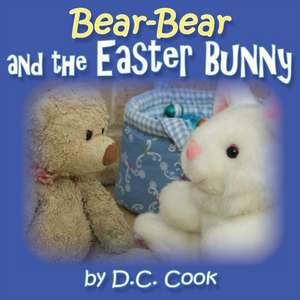 Bear-Bear and the Easter Bunny de D. C. Cook