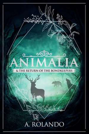 Animalia & the Return of the Bondkeepers de A. Rolando