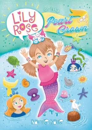 Lily Rose and the Pearl Crown de Nattie Kate Mason