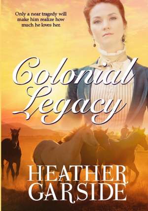 Colonial Legacy de Heather Garside