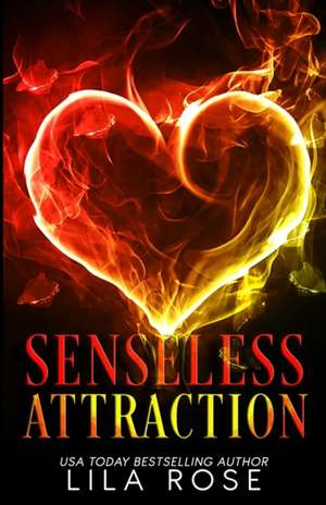 Senseless Attraction de Lila Rose