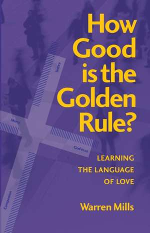 How Good is the Golden Rule? de Warren Mills