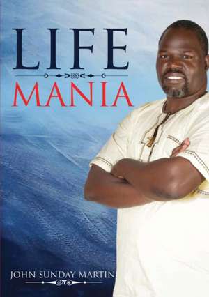 Life Mania de John Sunday Martin