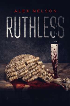 Ruthless de Alex Nelson