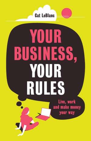 Your Business, Your Rules de Cat LeBlanc