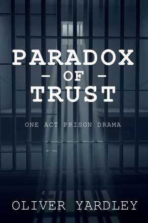 Paradox of Trust de Oliver Yardley