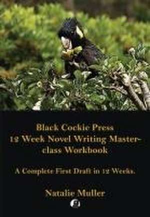 Black Cockie Press 12 Week Novel Writing Masterclass Workbook de Natalie Muller