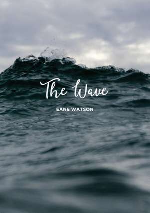 The Wave de Eane Watson