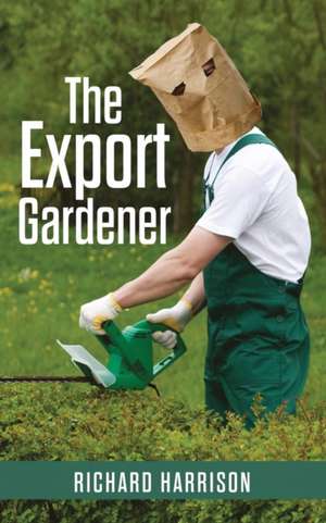 The Export Gardener de Richard Harrison