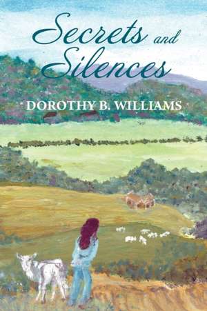 Secrets and Silences de Dorothy B Williams