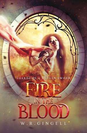 FIre in the Blood de W. R. Gingell