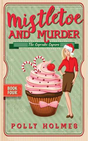 Mistletoe and Murder de Polly Holmes