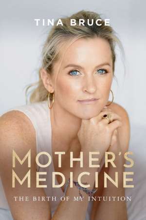 Mother's Medicine de Tina Bruce