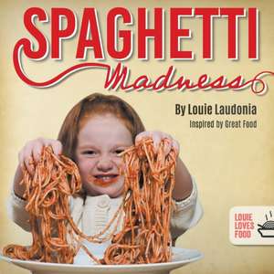 Spaghetti Madness de Louie Laudonia