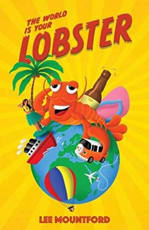 The World is your Lobster de Lee Mountford