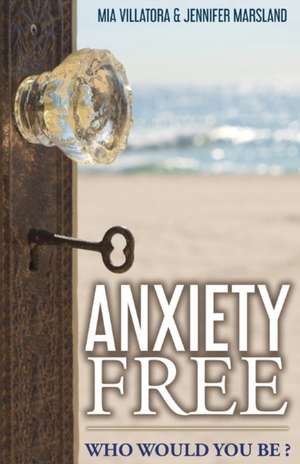 Anxiety Free de Mia Villatora