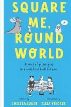 Square Me, Round World de Chelsea Luker