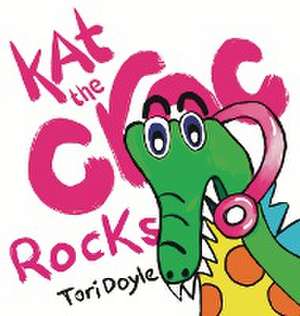 Kat the Croc Rocks de Tori Doyle