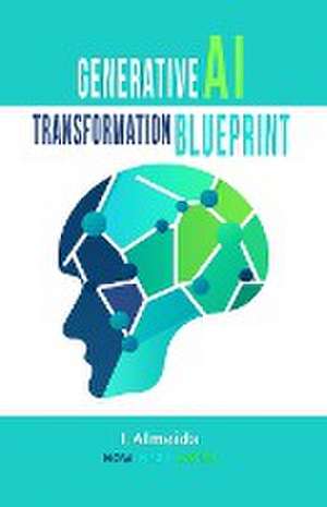 Generative AI Transformation Blueprint de I. Almeida