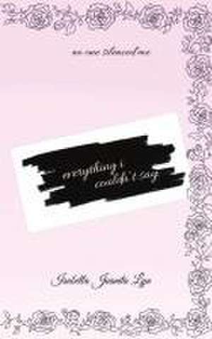 Everything I Couldn't Say de Isabella Juanita Lyn