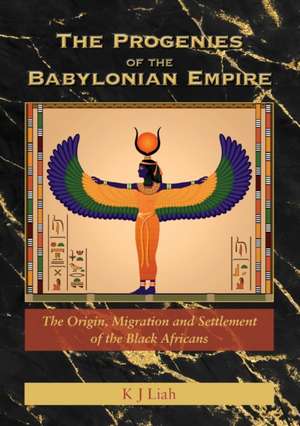 The Progenies of the Babylonian Empire de K J Liah