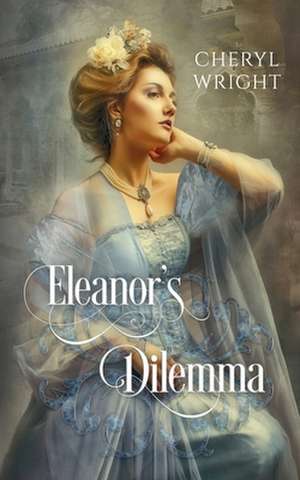 Eleanor's Dilemma de Cheryl Wright