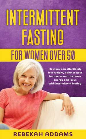 Intermittent fasting for Women over 50 de Rebekah Addams