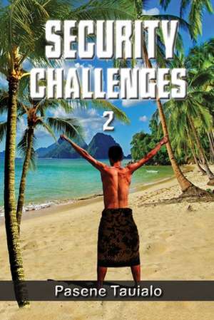 Security Challenges 2 de Pasene Tauialo