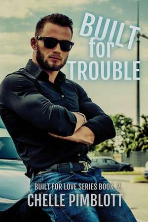 Built for Trouble de Chelle Pimblott