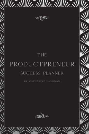 The Productpreneur Success Planner de Catherine Langman