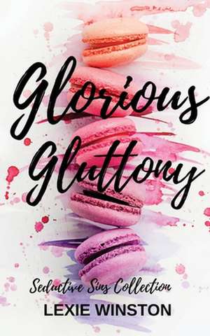 Glorious Gluttony de Lexie Winston