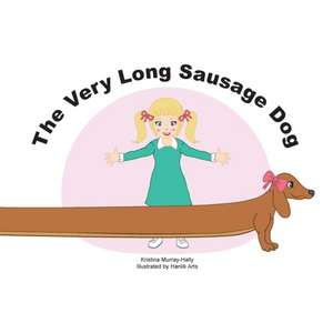 The Very Long Sausage Dog de Kristina Murray-Hally