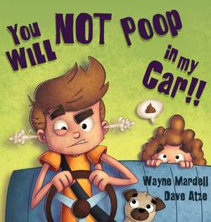 You WILL NOT poop in my car! de Wayne Mardell