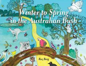 Winter to Spring in the Australian Bush de Roz Berg