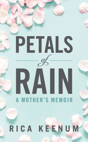 Petals of Rain de Rica Keenum