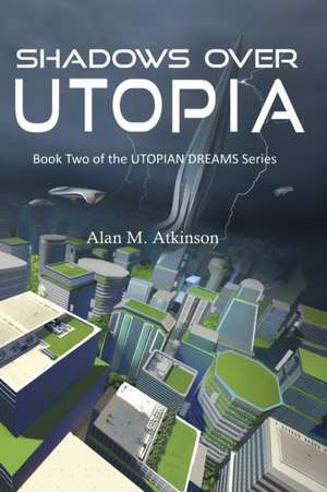 Shadows Over Utopia de Alan M Atkinson