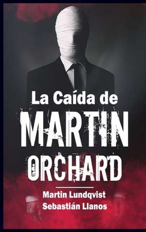 La Caída de Martin Orchard de Martin Lundqvist