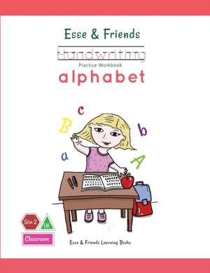 Esse & Friends Handwriting Practice Workbook Alphabet de Esse & Friends Learning Books