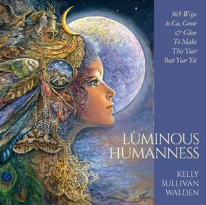 Luminous Humanness de Kelly Sullivan Walden