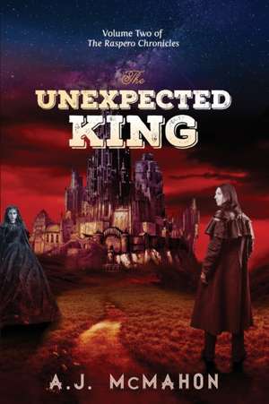 The Unexpected King de A J McMahon