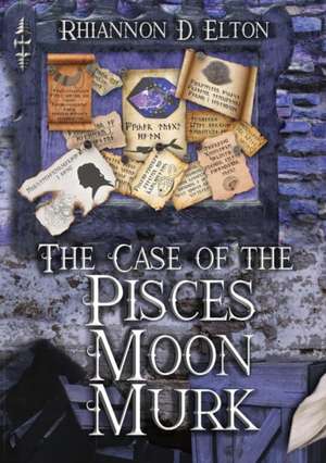 The Case of the Pisces Moon Murk de Rhiannon Elton