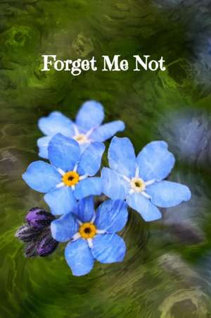 Forget Me Not Internet Password Logbook de Zera Marsh