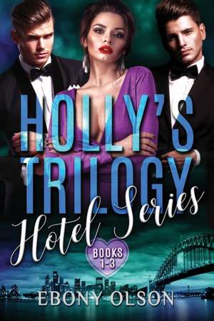 Holly's Trilogy de Ebony Olson