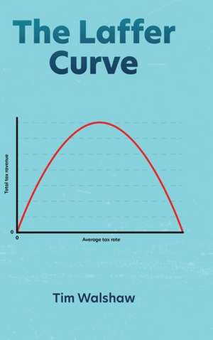 The Laffer Curve de Tim Walshaw